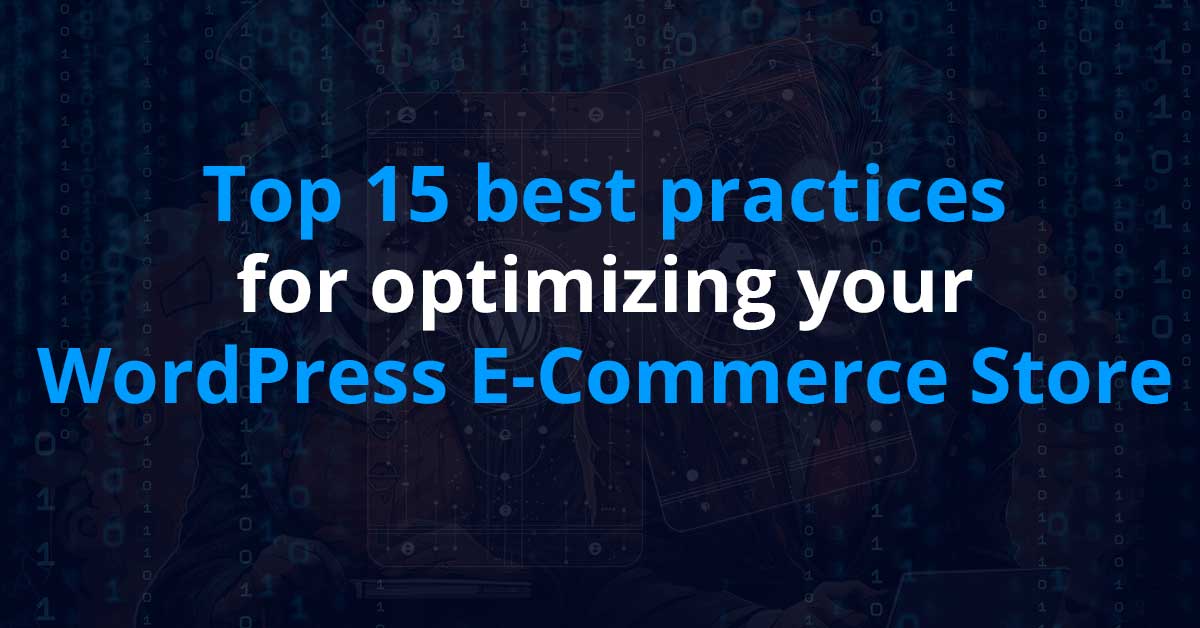 practices-for-optimizing-your-WordPress-E-Commerce-Store