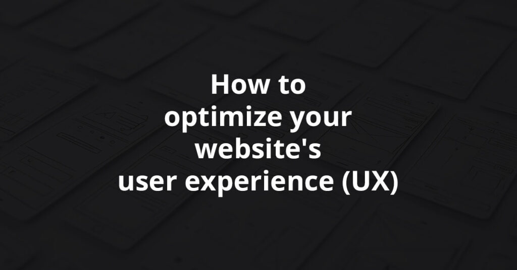 How to optimize your website's user experience UX