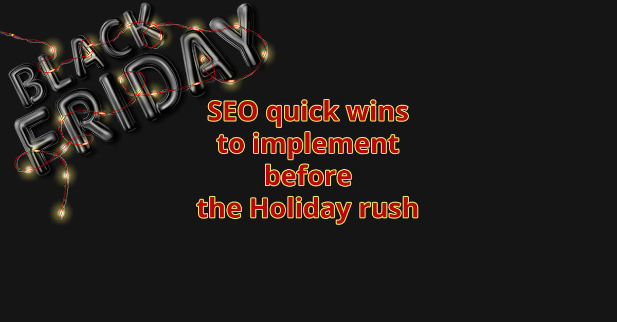 SEO quick wins to implement before the Holiday rush